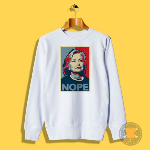 Hillary Clinton NOPE Sweatshirt