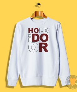 Hold The Door Sweatshirt