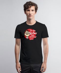 How the Gruber Stole Christmas T Shirt