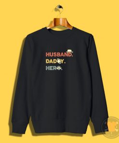 Husband. Dad. Hero. Sweatshirt