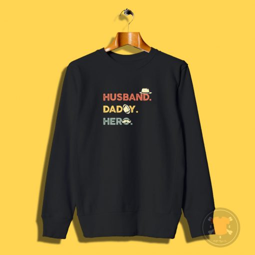 Husband. Dad. Hero. Sweatshirt