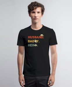 Husband. Dad. Hero. T Shirt