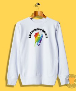 I Am A Rainbow Unicorn Sweatshirt