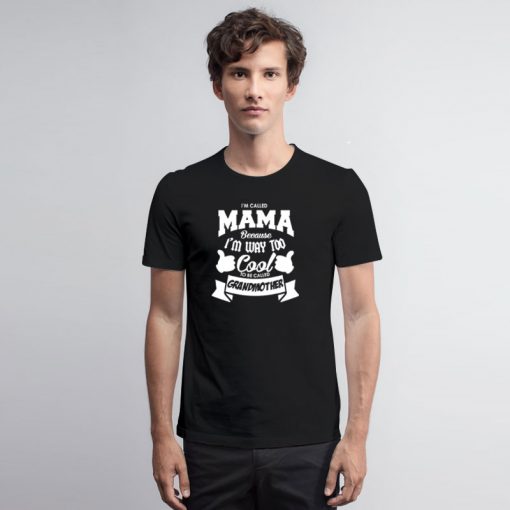 I Am Called Mama T Shirt