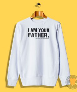 I Am Your Father Sweatshirt