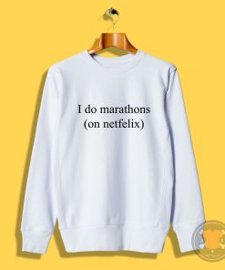 I Do Marathons Quotes Sweatshirt