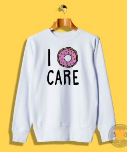 I Donut Care Sweatshirt