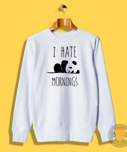 I Hate Mornings Sweatshirt