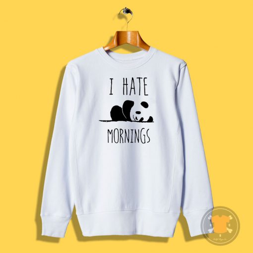 I Hate Mornings Sweatshirt