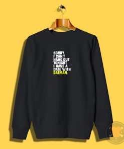 I Have a Date with Batman Quote Sweatshirt