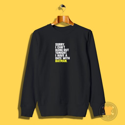 I Have a Date with Batman Quote Sweatshirt