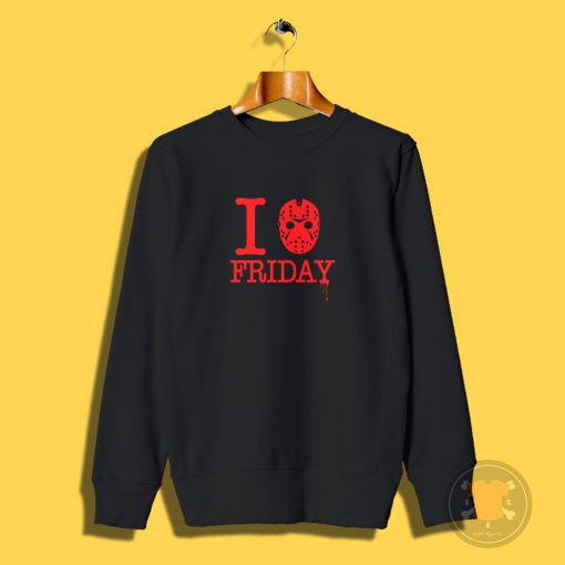 I Love Friday Sweatshirt