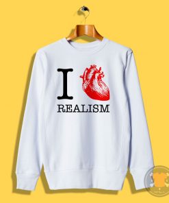 I Love Realism Sweatshirt