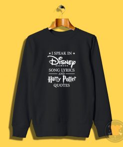 I Speak in Disney Song and Harry Potter Sweatshirt