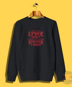 I Went to Upside Down Sweatshirt