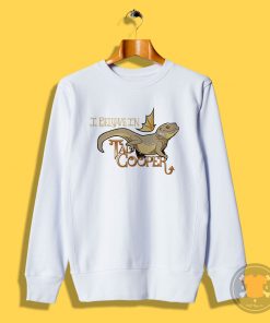 I believe in Tad Sweatshirt