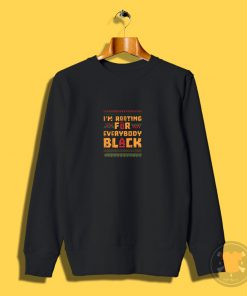 Im Rooting For Everybody Black Sweatshirt