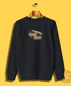 In Carol We Trust Sweatshirt