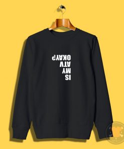 Is My ATV Okay Funny ATV Sweatshirt