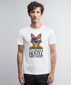 Its Called A Hustle Sweetheart Zootopia T Shirt