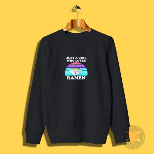 Just a Girl Who Loves Ramen Sweatshirt