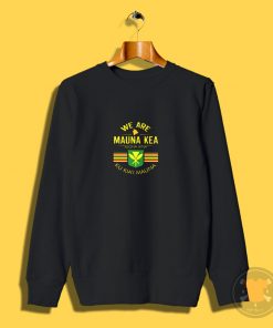 Kanaka Maoli Flag We Are Mauna Kea Indigenous Birthday Sweatshirt