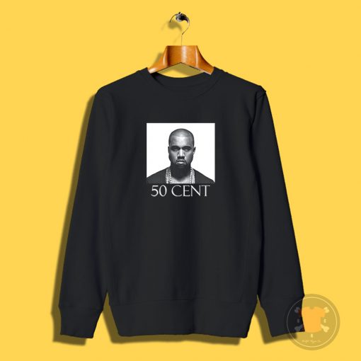 Kanye West 50 Cent joke Sweatshirt