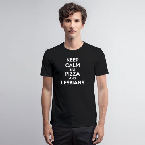 Keep Calem Eat Pizza T Shirt