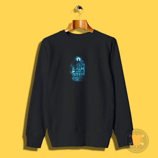 Keep Calm and Step Inside Sweatshirt