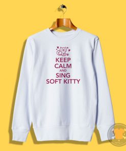 Keep calm and sing soft Kitty Sweatshirt