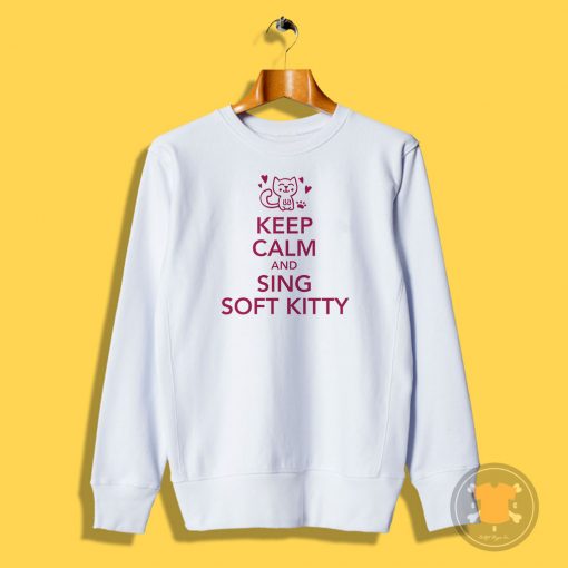 Keep calm and sing soft Kitty Sweatshirt