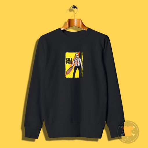 Kill Phill Sweatshirt