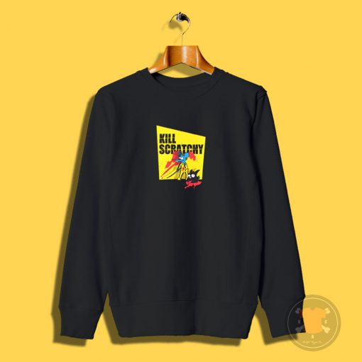 Kill Scratchy Sweatshirt