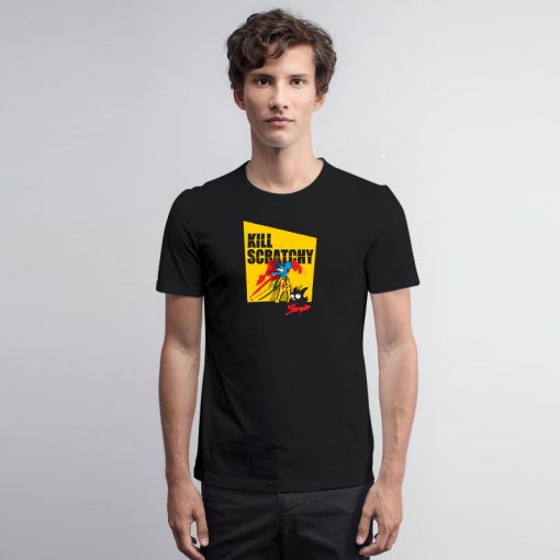 Kill Scratchy T Shirt