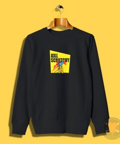 Kill Scratchy v2 Sweatshirt