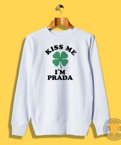 Kiss me Im PRADA Sweatshirt