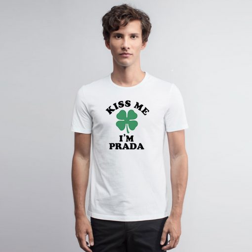 Kiss me Im PRADA T Shirt