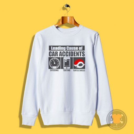 Leading Cause Of Accidents Sweatshirt