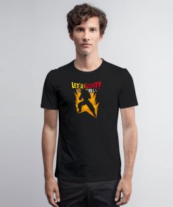 Lets Fight T Shirt