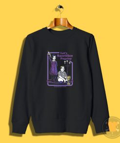 Lets Sacrifice Pugsley The Addams Family Sweatshirt