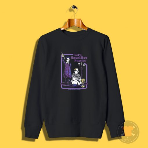 Lets Sacrifice Pugsley The Addams Family Sweatshirt