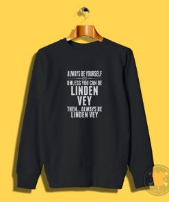 Linden Vey Be Yourself Vancouver Hockey Fan Sweatshirt