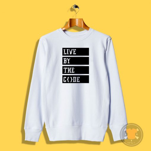 Live by the code Sweatshirt