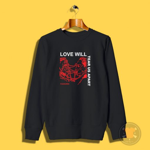 Love Will Tear Us ApartSweatshirt