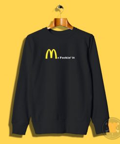 Mc Fuckin it Sweatshirt