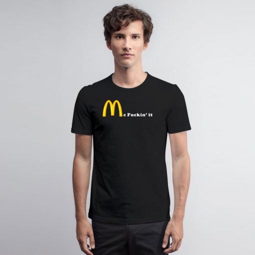 Mc Fuckin it T Shirt