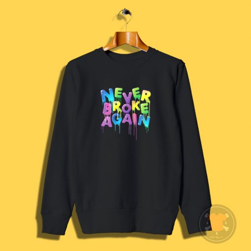 Never Broke Again Spring Drip Sweatshirt