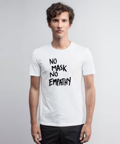 No mask No Empathy Black Text T Shirt