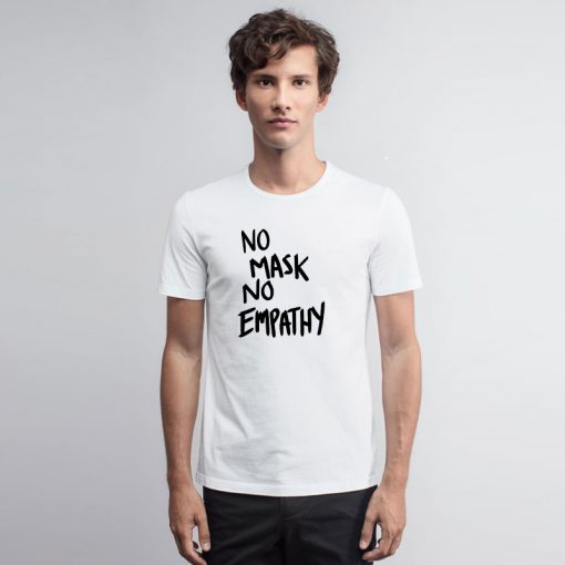 No mask No Empathy Black Text T Shirt