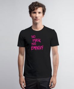 No mask No Empathy Pink Text T Shirt